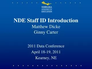 NDE Staff ID Introduction Matthew Dicke Ginny Carter