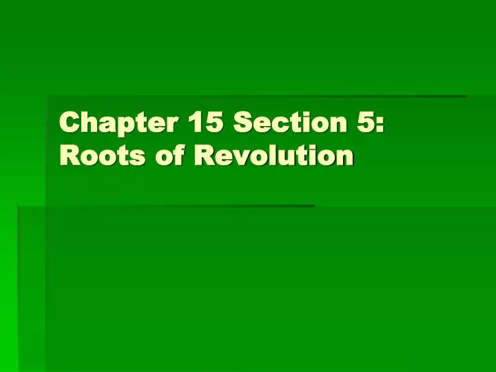 chapter 15 section 5 roots of revolution