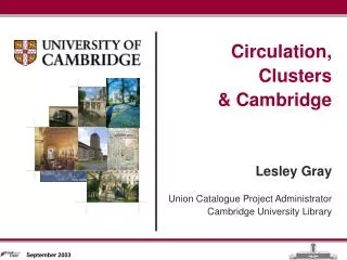Circulation, Clusters &amp; Cambridge Lesley Gray Union Catalogue Project Administrator
