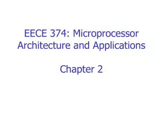 EECE 374: Microprocessor Architecture and Applications Chapter 2