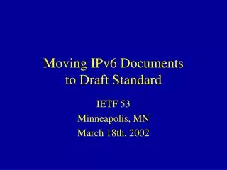Moving IPv6 Documents to Draft Standard
