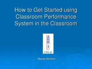 How to Get Started using Classroom Performance System in the Classroom