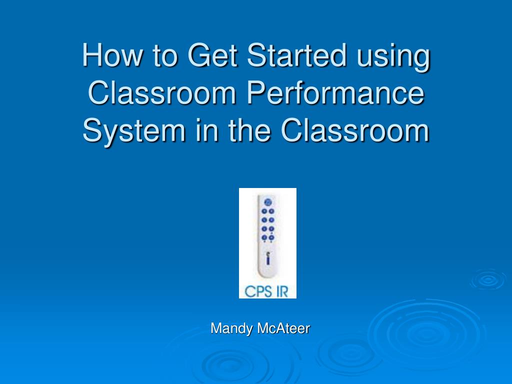 Class Performance Program Idea PPT - How to Get Started using Classroom Performance System in the ...
