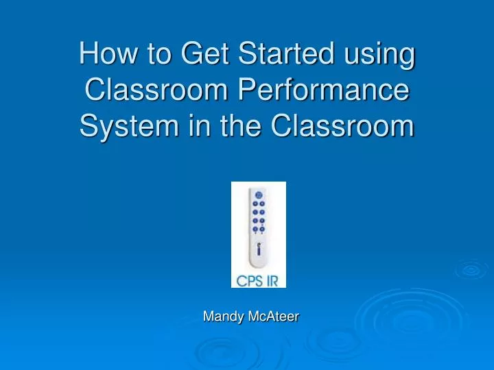 how to get started using classroom performance system in the classroom