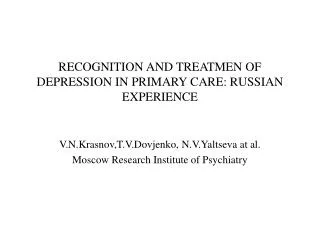 RECOGNITION AND TREATMEN OF DEPRESSION IN PRIMARY CARE: RUSSIAN EXPERIENCE