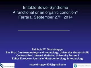 Irritable Bowel Syndrome A functional or an organic condition? Ferrara, September 27 th , 2014