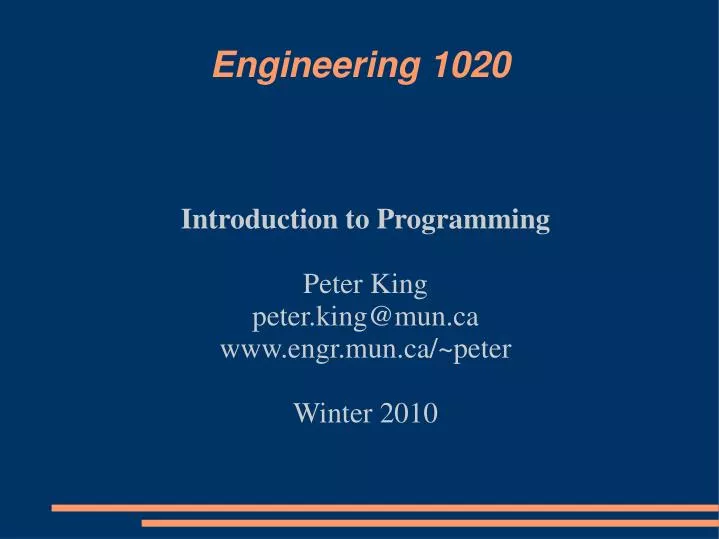 introduction to programming peter king peter king@mun ca www engr mun ca peter winter 2010