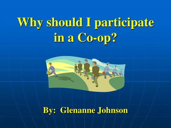 why should i participate in a co op