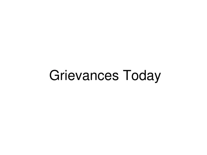 grievances today