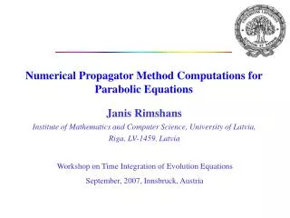 Numerical Propagator Method Computations for Parabolic Equations