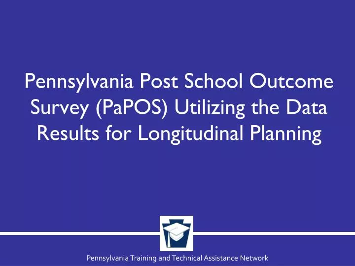 pennsylvania post school outcome survey papos utilizing the data results for longitudinal planning