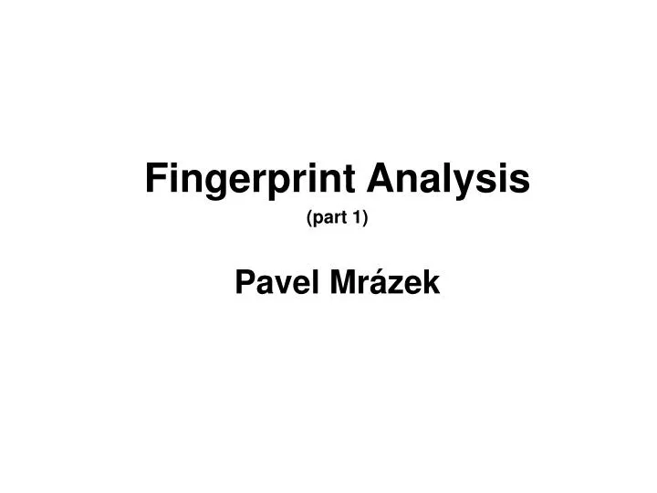 fingerprint analysis part 1 pavel mr zek