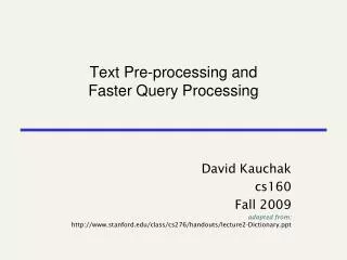 Text Pre-processing and Faster Query Processing