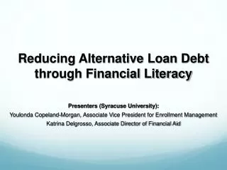 Reducing Alternative Loan Debt through Financial Literacy Presenters (Syracuse University):