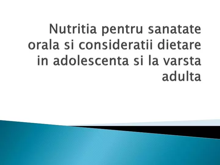 nutritia pentru sanatate orala si consideratii dietare in adolescenta si la varsta adulta