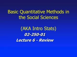 Basic Quantitative Methods in the Social Sciences (AKA Intro Stats)