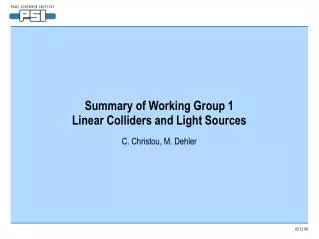 Summary of Working Group 1 Linear Colliders and Light Sources