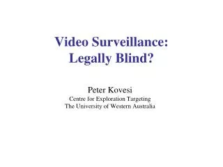 Video Surveillance: Legally Blind?
