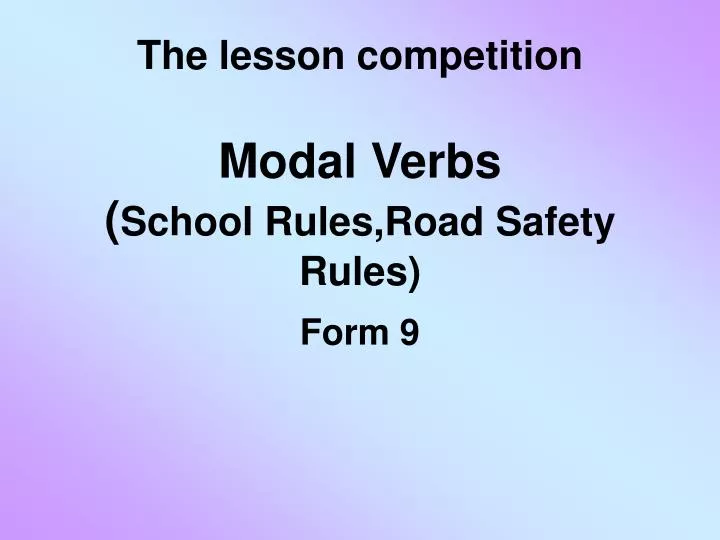 the lesson competition modal verbs school rules road safety rules