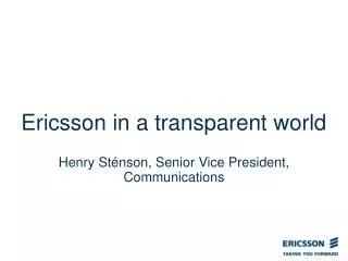Ericsson in a transparent world