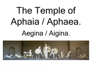 The Temple of Aphaia / Aphaea.