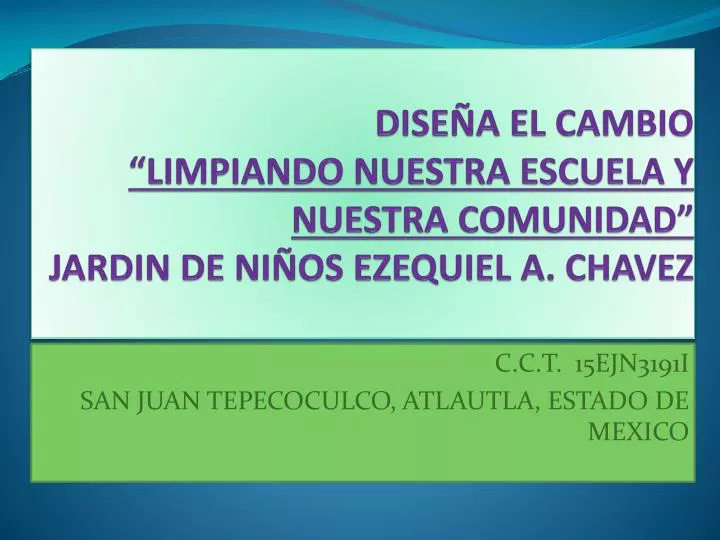 dise a el cambio limpiando nuestra escuela y nuestra comunidad jardin de ni os ezequiel a chavez