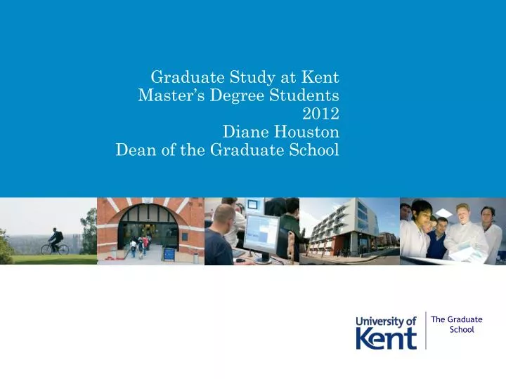 graduate study at kent master s degree students 2012 diane houston dean of the graduate school
