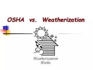 OSHA vs. Weatherization