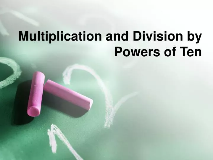 multiplication and division by powers of ten