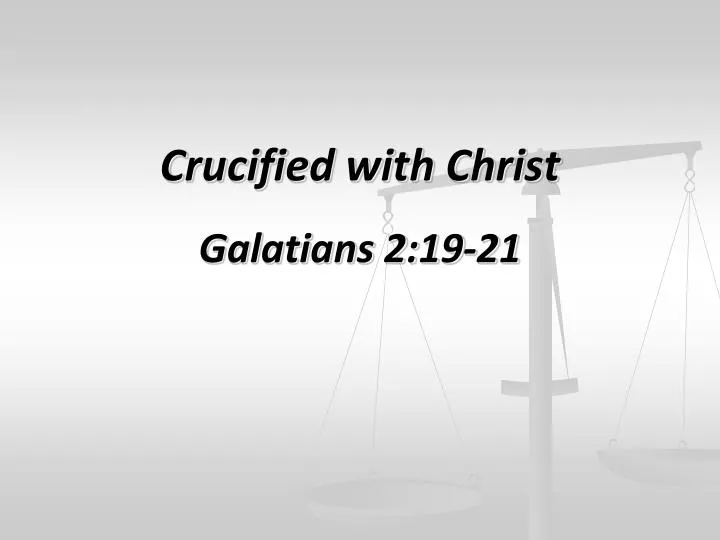 crucified with christ galatians 2 19 21
