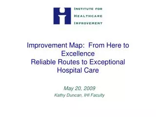 Improvement Map: From Here to Excellence Reliable Routes to Exceptional Hospital Care