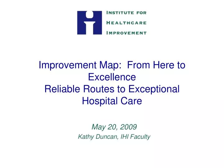 improvement map from here to excellence reliable routes to exceptional hospital care