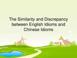 The Similarity and Discrepancy between English Idioms and Chinese Idioms