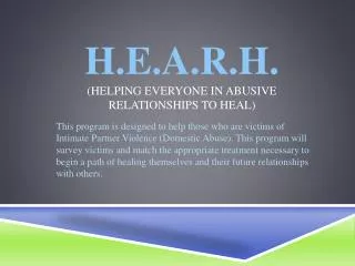 H.E.A.R.H. (Helping Everyone in Abusive Relationships to Heal)