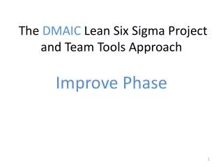 The DMAIC Lean Six Sigma Project and Team Tools Approach Improve Phase