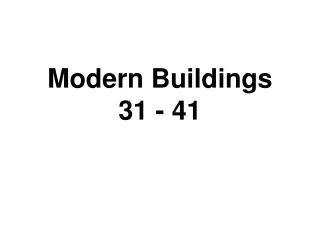 Modern Buildings 31 - 41