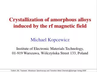 Crystallization of amorphous alloys induced by the rf magnetic field Michael Kopcewicz