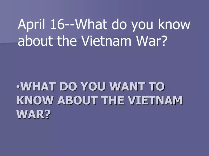 what do you want to know about the vietnam war