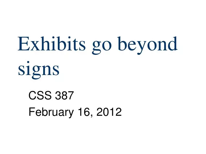 exhibits go beyond signs