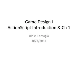 Game Design I ActionScript Introduction &amp; Ch 1