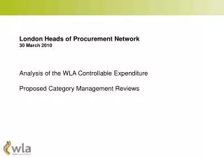 London Heads of Procurement Network 30 March 2010 Analysis of the WLA Controllable Expenditure