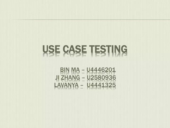 use case testing bin ma u4446201 ji zhang u2580936 lavanya u4441325