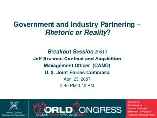 Breakout Session # 610 Jeff Brunner, Contract and Acquisition Management Officer (CAMO)