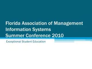 Florida Association of Management Information Systems Summer Conference 2010