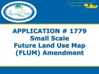 APPLICATION # 1779 Small Scale Future Land Use Map (FLUM) Amendment