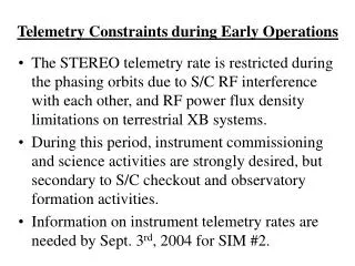 Telemetry Constraints during Early Operations