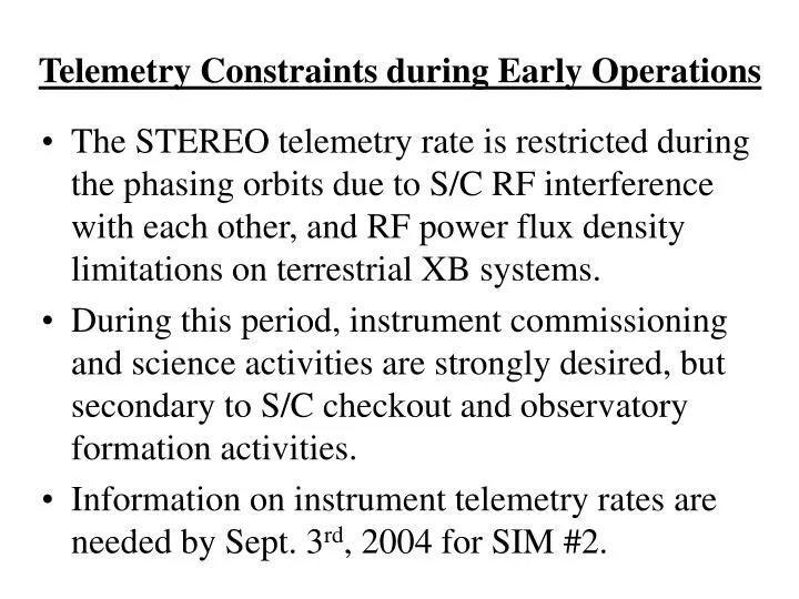 telemetry constraints during early operations