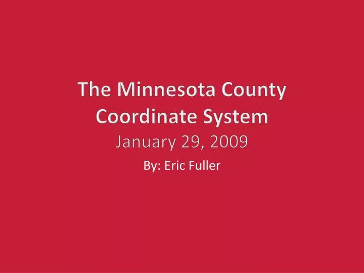 the minnesota county coordinate system january 29 2009