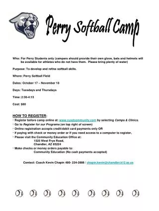 Who: For Perry Students only (campers should provide their own glove, bats and helmets will