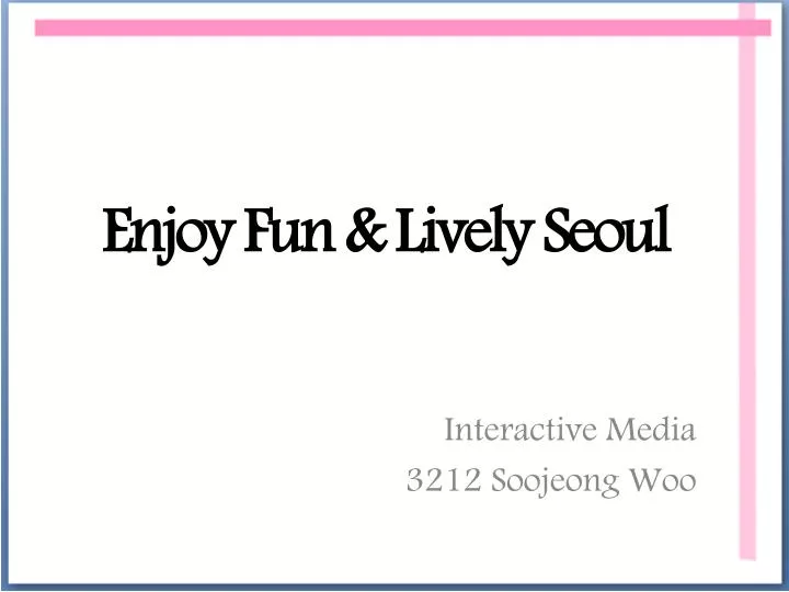 enjoy fun lively seoul